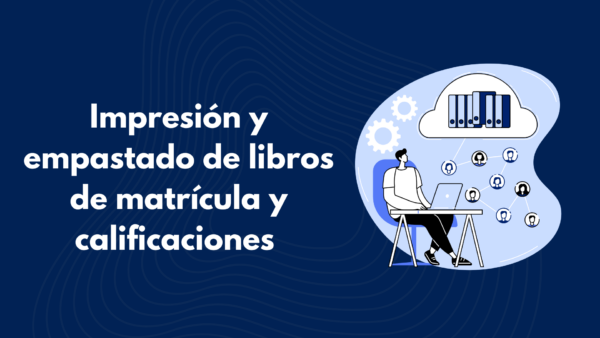 Impresión y empastado de libros de matrícula y calificaciones